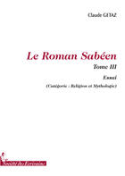 Couverture du livre « Le roman sabéen t.3 » de Claude Getaz aux éditions Societe Des Ecrivains