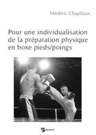 Couverture du livre « Pour une individualisation de la préparation physique en boxe pieds/poings » de Mederic Chapitaux aux éditions Publibook