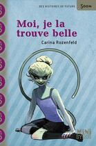 Couverture du livre « Moi, je la trouve belle » de Carina Rozenfeld aux éditions Syros Jeunesse