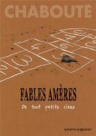 Couverture du livre « Fables amères Tome 1 : de tout petits riens » de Christophe Chaboute aux éditions Vents D'ouest