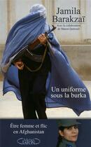 Couverture du livre « Un uniforme sous la burka ; être femme et flic en Afghanistan » de Barakzai Jamila aux éditions Michel Lafon