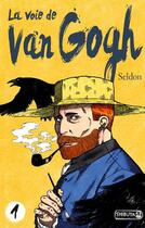 Couverture du livre « La voie de Van Gogh Tome 1 » de Seldon aux éditions Michel Lafon