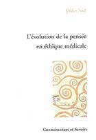 Couverture du livre « L'évolution de la pensée en éthique médicale » de Didier Noel aux éditions Connaissances Et Savoirs