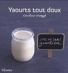 Couverture du livre « Yaourts tout doux » de Wietzel Caroline aux éditions First