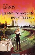 Couverture du livre « La minute prescrite pour l'assaut » de Jerome Leroy aux éditions Mille Et Une Nuits