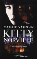 Couverture du livre « Kitty Norville Tome 3 ; vacances sanglantes » de Carrie Vaughn aux éditions Pygmalion