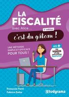 Couverture du livre « La fiscalité avec Alice, c'est du gateau ! » de Francoise Ferre et Fabrice Zarka aux éditions Studyrama