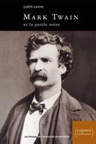 Couverture du livre « Mark Twain et la parole noire » de Judith Lavoie aux éditions Pu De Montreal