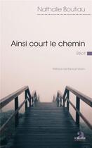 Couverture du livre « Ainsi court le chemin » de Nathalie Boutiau aux éditions Academia