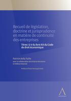 Couverture du livre « Recueil de législation, doctrine et jurisprudence en matière de continuité des entreprises : titres I à V du livre XX du Code » de Patrick Della Faille et Victoria Hermanns et Helene Kislanski aux éditions Anthemis