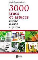 Couverture du livre « 3000 trucs et astuces - Cuisine, maison et jardin » de Marie-Francoise Loock aux éditions Archipel