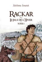 Couverture du livre « Rackar, le fils de l'hiver t.1 » de Jerome Jouret aux éditions Persee