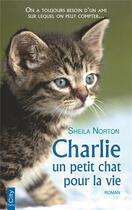 Couverture du livre « Charlie, un petit chat pour la vie » de Sheila Norton aux éditions City