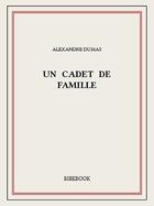 Couverture du livre « Un cadet de famille » de Alexandre Dumas aux éditions Bibebook