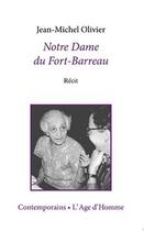 Couverture du livre « Notre Dame Du Fort-Barreau » de Jean-Michel Olivier aux éditions L'age D'homme