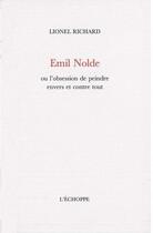 Couverture du livre « Emil Nolde » de Lionel Richard aux éditions L'echoppe