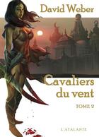 Couverture du livre « Cavaliers du vent Tome 2 » de David Weber aux éditions L'atalante