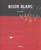 Couverture du livre « Bison blanc » de Eric Battut aux éditions Bilboquet