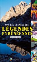 Couverture du livre « Sur les chemins des légendes pyrénéennes » de Francis Baro aux éditions Rando