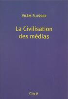 Couverture du livre « La civilisation des medias » de Vilém Flusser aux éditions Circe