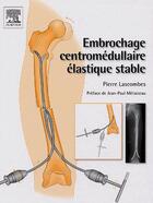 Couverture du livre « Embrochage centromédullaire élastique stable » de Lascombes aux éditions Elsevier-masson