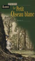 Couverture du livre « Le petit oiseau blanc » de Barrie James Matthew aux éditions Terre De Brume