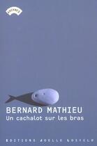 Couverture du livre « Un cachalot sur les bras » de Bernard Mathieu aux éditions Joelle Losfeld