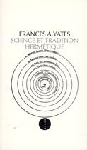 Couverture du livre « Science et tradition hermétique » de Frances Amelia Yates aux éditions Allia