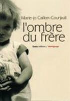 Couverture du livre « Ombre du frère » de Marie-Jo Caillon-Courjoult aux éditions Geste