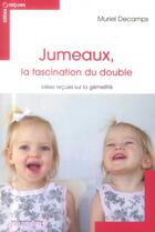 Couverture du livre « Jumeaux, la fascination du double ; idées reçues sur la gémellité » de Muriel Decamps aux éditions Le Cavalier Bleu