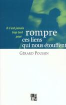 Couverture du livre « Rompre Ces Liens Qui Nous Etouffent » de Gerard Poussin aux éditions La Martiniere