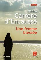 Couverture du livre « Une femme blessée » de Marina Carrere D'Encausse aux éditions Editions De La Loupe