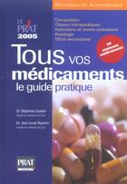 Couverture du livre « Tous vos medicaments : le guide pratique (édition 2005) » de Jean-Louis Peytavin et Stephane Guidon aux éditions Prat