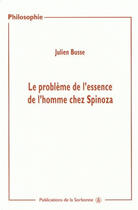 Couverture du livre « Le problème de l'essence de l'homme chez Spinoza » de Julien Busse aux éditions Editions De La Sorbonne