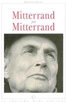 Couverture du livre « Mitterrand par mitterrand l'homme, l'ecrivain » de Roger Gouze aux éditions Cherche Midi