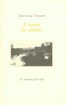 Couverture du livre « L' amitie des abeilles » de Jean-Loup Trassard aux éditions Le Temps Qu'il Fait