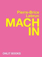 Couverture du livre « Machin » de Pierre-Brice Lebrun aux éditions Onlit Editions