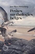 Couverture du livre « Petites mythologies belges » de Jean-Marie Klinkenberg aux éditions Espace Nord