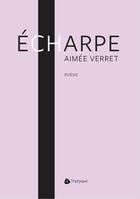 Couverture du livre « Écharpe » de Aimee Verret aux éditions Editions Triptyque