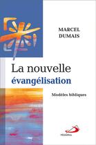 Couverture du livre « La nouvelle évangélisation ; modèles bibliques » de Monique Dumais aux éditions Mediaspaul