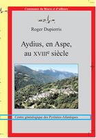 Couverture du livre « Aydius, en Aspe, au XVIIIe siècle » de Dupierris Roger aux éditions Centre Genealogique Pyrenees-atlantiques