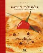 Couverture du livre « Saveurs métissées ; recettes originales de l'île de la Réunion » de Aymeric Pataud aux éditions Epsilon
