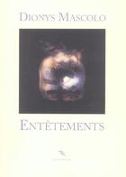 Couverture du livre « Entetements » de Mascolo D aux éditions Benoit Jacob