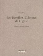 Couverture du livre « Les Dernieres Colonnes De L'Eglise » de Leon Bloy aux éditions Chasse Au Snark