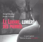 Couverture du livre « Le Louvre, Lumiere Des Pierres » de Michel Ellenberger aux éditions Le Preau Des Collines