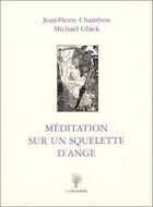 Couverture du livre « Méditation sur un squelette d'ange » de Michael Gluck et Jean-Pierre Chambon aux éditions L'amourier