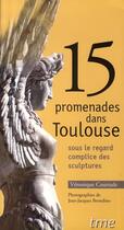 Couverture du livre « 15 promenades dans Toulouse sous le regard complice des sculptures » de Veronique Courtade aux éditions Tme