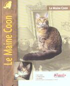 Couverture du livre « Le Maine Coon » de Philippe De Wailly et Tracey-K Hayman aux éditions Animalia