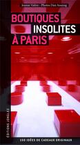 Couverture du livre « Boutiques insolites à Paris » de Jeanne Valere et Dan Assayag aux éditions Jonglez