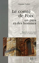 Couverture du livre « Le comté de foix, un pays et des hommes » de Claudine Pailhes aux éditions La Louve
